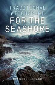 Traditional Witchcraft for the Seashore by Melusine Draco, 9781846944260