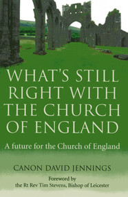 What's Still Right with the Church of England (A Future for the Church of England) by Canon David Jennings, 9781780994772