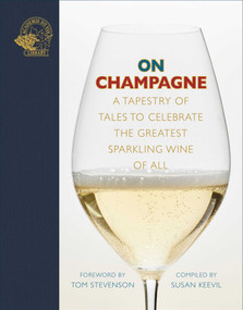 On Champagne (A tapestry of tales to celebrate the greatest sparkling wine of all…) by Susan Keevil, Tom Stevenson, 9781913141356