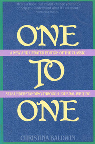 One to One (Self-Understanding Through Journal Writing) by Christina Baldwin, 9780871316523