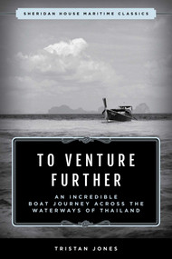 To Venture Further (An Incredible Boat Journey Across the Waterways of Thailand) - 9781493073283 by Tristan Jones, 9781493073283