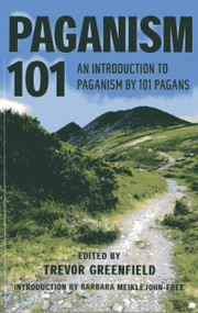 Paganism 101 (An Introduction to Paganism by 101 Pagans) by Trevor Greenfield, 9781782791706