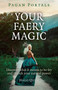 Pagan Portals - Your Faery Magic (Discover What It Means To Be Fey and Unlock Your Natural Power) by Halo Quin, 9781785350764