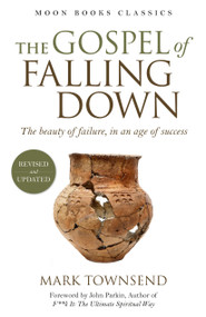 The Gospel of Falling Down (The Beauty Of Failure In An Age Of Success) by Mark Townsend, 9781846940095