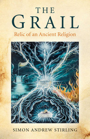 The Grail (Relic of an Ancient Religion) by Simon Andrew Stirling, 9781782797258