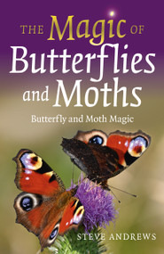 The Magic of Butterflies and Moths (Butterfly and Moth Magic) by Steve Andrews, 9781803410524
