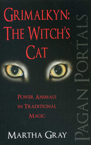 Pagan Portals - Grimalkyn: The Witch's Cat (Power Animals in Traditional Magic) by Martha Gray, 9781780999562