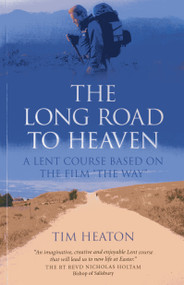 The Long Road to Heaven (A Lent Course Based on the Film "The Way") by Tim Heaton, 9781782792741