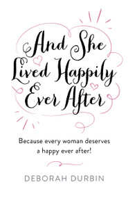 And She Lived Happily Ever After by Deborah Durbin, 9781803411477