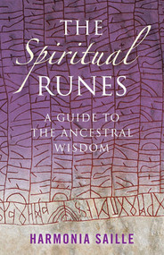 The Spiritual Runes (A Guide to the Ancestral Wisdom) by Harmonia Saille, 9781846942013