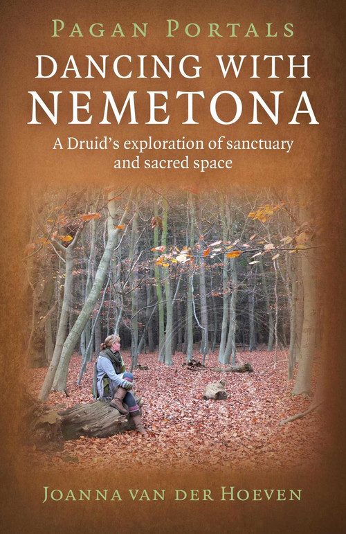 Pagan Portals - Dancing with Nemetona (A Druid's Exploration of Sanctuary and Sacred Space) by Joanna van der Hoeven, 9781782793274