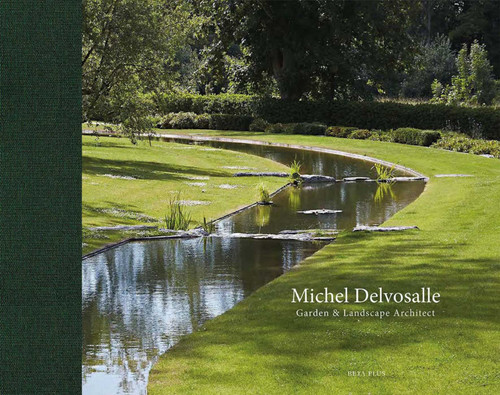 Michel Delvosalle (Garden & Landscape Architect) by Wim Pauwels, 9782875501110