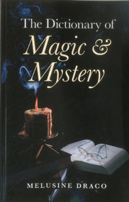 The Dictionary of Magic & Mystery by Melusine Draco, 9781846944628