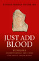 Just Add Blood (Runelore - Understanding and Using the Anglo-Saxon Runes) by Kennan Elkman Taylor, 9781782794011