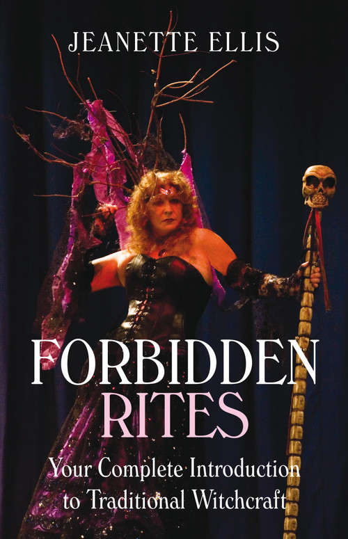 Forbidden Rites (Your Complete Introduction to Traditional Witchcraft) by Jeanette Ellis, 9781846941382