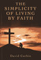 The Simplicity of Living by Faith by David Corbin, 9781782792598