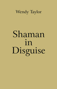 Shaman in Disguise by Wendy Taylor, 9781846944345