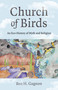 Church of Birds (An Eco-History of Myth and Religion) by Ben H. Gagnon, 9781803411224