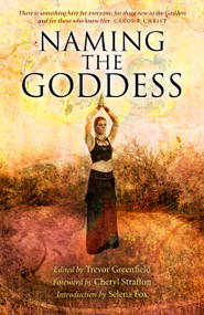 Naming the Goddess by Trevor Greenfield, 9781782794769