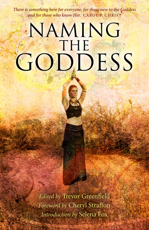 Naming the Goddess by Trevor Greenfield, 9781782794769