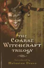 The Coarse Witchcraft Trilogy by Melusine Draco, 9781782792857