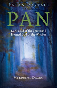Pagan Portals - Pan (Dark Lord of the Forest and Horned God of the Witches) by Melusine Draco, 9781785355127