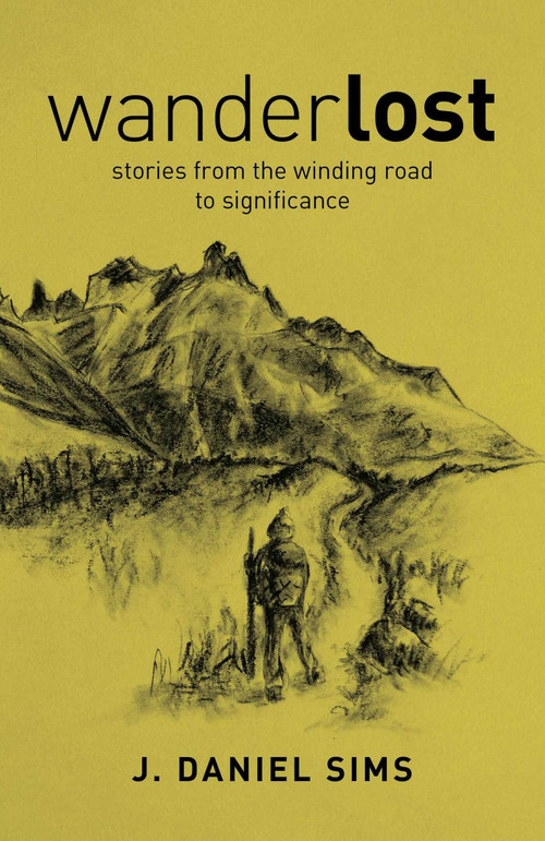 WanderLOST (Stories from the Winding Road Toward Significance) by Jacob Sims, 9781785359774