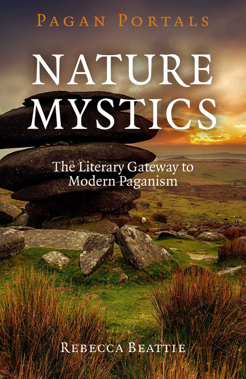 Pagan Portals - Nature Mystics (The Literary Gateway To Modern Paganism) by Rebecca Beattie, 9781782797999