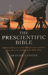 The Prescientific Bible (Cultural Influences On the Biblical Writers and How They Affect Our Reading of the Bible Today) by Peter  J. Coyler, 9781780999142
