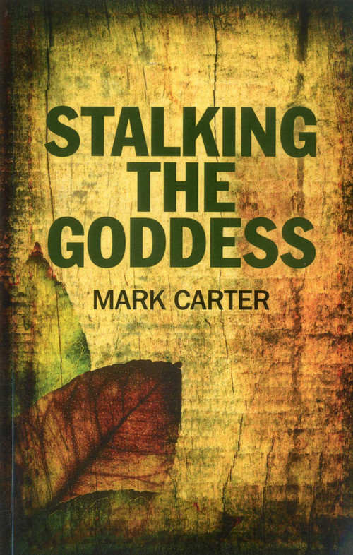 Stalking the Goddess by Mark Carter, 9781780991733