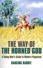 The Way of The Horned God (A Young Man's Guide to Modern Paganism) by Dancing Rabbit, 9781846942679