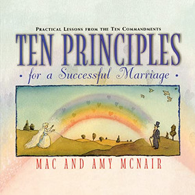 Ten Principles for a Successful Marriage (Practical Lessons from the Ten Commandments) - 9781684429288 by Mac McNair, Amy McNair, 9781684429288