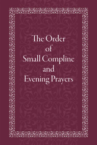 The Order of Small Compline and Evening Prayers - 9780884654872 by Holy Trinity Monastery, 9780884654872