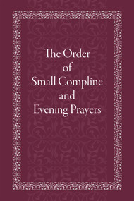 The Order of Small Compline and Evening Prayers - 9780884654872 by Holy Trinity Monastery, 9780884654872