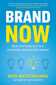 Brand Now (How to Stand Out in a Crowded, Distracted World) by Nick Westergaard, 9781400242719