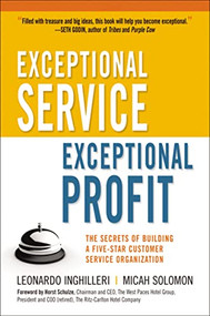 Exceptional Service, Exceptional Profit (The Secrets of Building a Five-Star Customer Service Organization) - 9781400242726 by Leonardo Inghilleri, Micah Solomon, 9781400242726