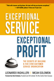 Exceptional Service, Exceptional Profit (The Secrets of Building a Five-Star Customer Service Organization) - 9781400242726 by Leonardo Inghilleri, Micah Solomon, 9781400242726