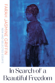 In Search of a Beautiful Freedom (New and Selected Essays) by Farah Jasmine Griffin, 9780393355772