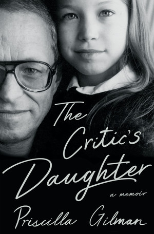 The Critic's Daughter (A Memoir) by Priscilla Gilman, 9780393651324