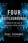 Four Battlegrounds (Power in the Age of Artificial Intelligence) by Paul Scharre, 9780393866865