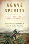 Agave Spirits (The Past, Present, and Future of Mezcals) by Gary Paul Nabhan, David Suro Piñera, 9780393867107