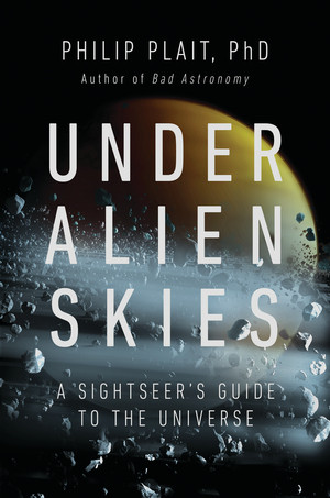 Under Alien Skies (A Sightseer's Guide to the Universe) by Philip Plait, 9780393867305