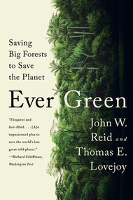 Ever Green (Saving Big Forests to Save the Planet) - 9781324050377 by John W. Reid, Thomas E. Lovejoy, 9781324050377