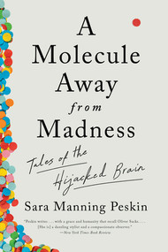 A Molecule Away from Madness (Tales of the Hijacked Brain) - 9781324050544 by Sara Manning Peskin, 9781324050544