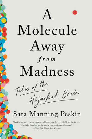 A Molecule Away from Madness (Tales of the Hijacked Brain) - 9781324050544 by Sara Manning Peskin, 9781324050544