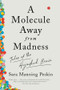 A Molecule Away from Madness (Tales of the Hijacked Brain) - 9781324050544 by Sara Manning Peskin, 9781324050544