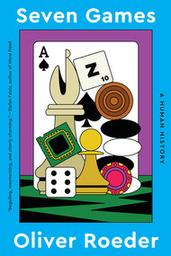 Seven Games (A Human History) - 9781324051022 by Oliver Roeder, 9781324051022
