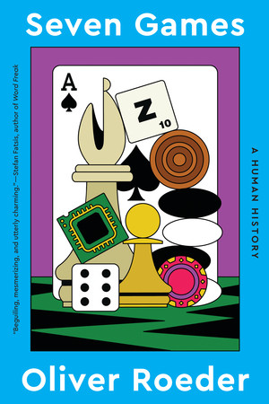 Seven Games (A Human History) - 9781324051022 by Oliver Roeder, 9781324051022