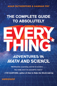 The Complete Guide to Absolutely Everything (Abridged) (Adventures in Math and Science) - 9781324051039 by Adam Rutherford, Hannah Fry, 9781324051039
