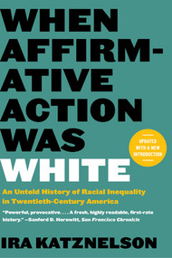 When Affirmative Action Was White (An Untold History of Racial Inequality in Twentieth-Century America) - 9781324051084 by Ira Katznelson, 9781324051084
